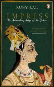  Empress : The Astonishing Reign of Nur Jahan