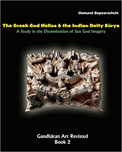 The Greek God Helios and the Indian Deity Surya: A Study in the Dissemination of Sun God Imagery