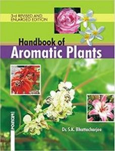 Handbook of Aromatic Plants/Supriya Kumar Bhattacharjee
