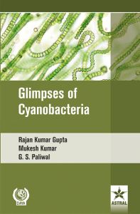 Glimpses of Cyanobacteria/edited by Rajan Kumar Gupta, Mukesh Kumar and G.S. Paliwal