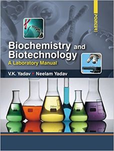 Biochemistry and Biotechnology : A Laboratory Manual/V.K. Yadav and Neelam Yadav