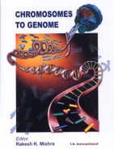 Chromosomes to Genome/edited by Rakesh K. Mishra