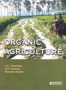 Organic Agriculture/edited by J.C. Tarafdar, K.P. Tripathi and Mahesh Kumar