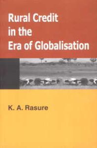Rural Credit in the Era of Globalisation/edited by K.A. Rasure