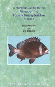 A Pictorial Guide to the Fishes of the Family Nemipteridae of India/R.P. Barman and S.S. Mishra