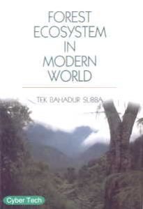 Forest Ecosystem in Modern World/Tek Bahadur Subba