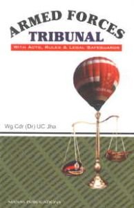 Armed Forces Tribunal : With Acts, Rules and Legal Safeguards/U.C. Jha