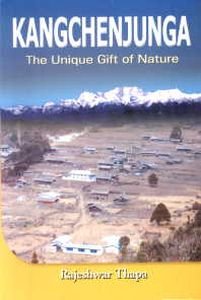 Kangchenjunga : The Unique Gift of Nature (A Brief Narration of a Mysterious Mountain)/Rajeshwar Thapa
