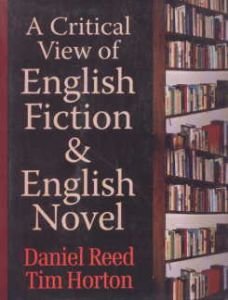 A Critical View of English Fiction and English Novel/edited by Daniel Reed and Tim Horton