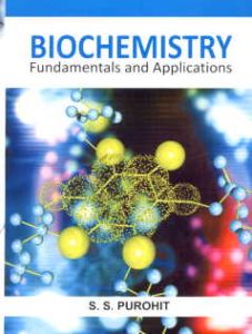 Biochemistry : Fundamentals and Applications/S.S. Purohit