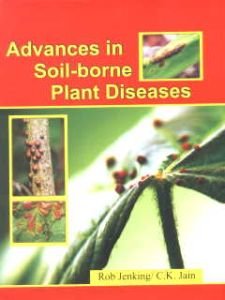 Advances in Soil-Borne Plant Diseases/Rob Jenkins and C.K. Jain