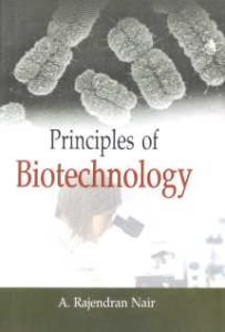 Principles of Biotechnology/A. Rajendran Nair