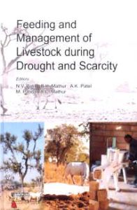 Feeding and Management of Livestock During Drought and Scarcity/edited by N.V. Patil, B.K. Mathur, A.K. Patel, M. Patidar and A.C. Mathur