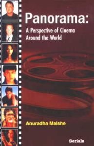 Panorama: A Perspective of Cinema Around the World/Anuradha Malshe