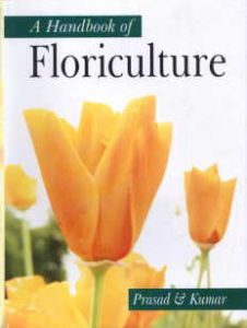 A Handbook of Floriculture/S. Prasad and U. Kumar