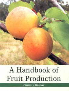 A Handbook of Fruit Production/S. Prasad and U. Kumar
