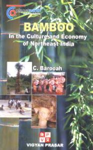 Bamboo in the Culture and Economy of Northeast India/C. Barooah