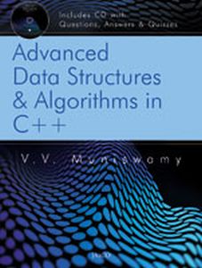 Advanced Data Structures and  Algorithms in C++ (Includes CD with Questions, Answers & Quizzes)
