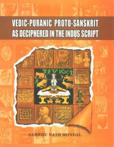 Vedic-Puranic Proto-Sanskrit As Deciphered In Indus Script