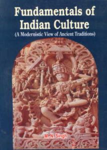 Fundamentals of Indian Culture : A Modernistic View of Ancient Traditions