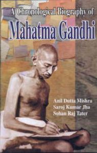 A Chronological Biography of Mahatma Gandhi