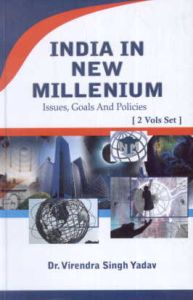 India in New Millenium : Issues, Goals and Policies, Vols. I and II