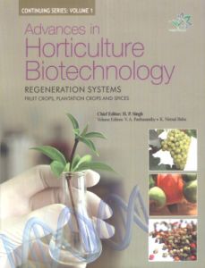 Advances in Horticulture Biotechnology : Regeneration Systems, Vol. I. Fruit Crops, Plantation Crops and Spices