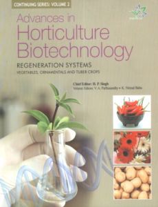 Advances in Horticulture Biotechnology : Regeneration Systems, Vol. II. Vegetables, Ornamentals and Tuber Crops