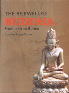 The Bejewelled Buddha From India to Burma : New Considerations