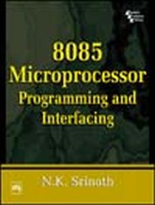 8085 Microprocessor : Programming And Interfacing