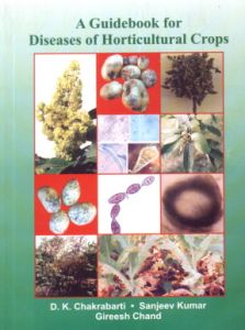 A Guidebook for Diseases of Horticultural Crops : Diseases of Fruit, Ornamental, Plantation, Spice, Medicinal, Forest and Vegetable Crops