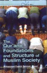 The Quranic Foundations and Structure of Muslim Society