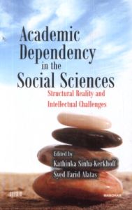 Academic Dependency in the Social Sciences: Structural Reality and Intellectual Challenges 