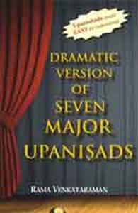Dramatic Version of Major Seven Upanishads : (With Original Text, Transliteration and Translation)