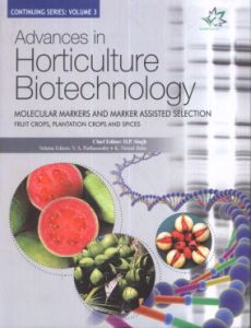 Advances in Horticulture Biotechnology : Molecular Markers and Marker Assisted Selection, Vol. III. Fruit Crops, Plantation Crops and Spices