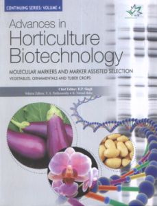 Advances in Horticulture Biotechnology : Molecular Markers and Marker Assisted Selection, Vol. IV. Vegetables, Ornamentals and Tuber Crops