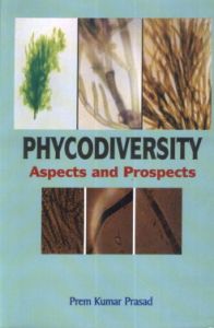 Phycodiversity : Aspects and Prospects : A Festschrift to Professor B.N. Verma