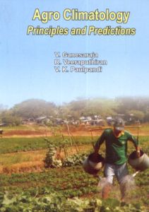 Agro Climatology : Principles and Predictions